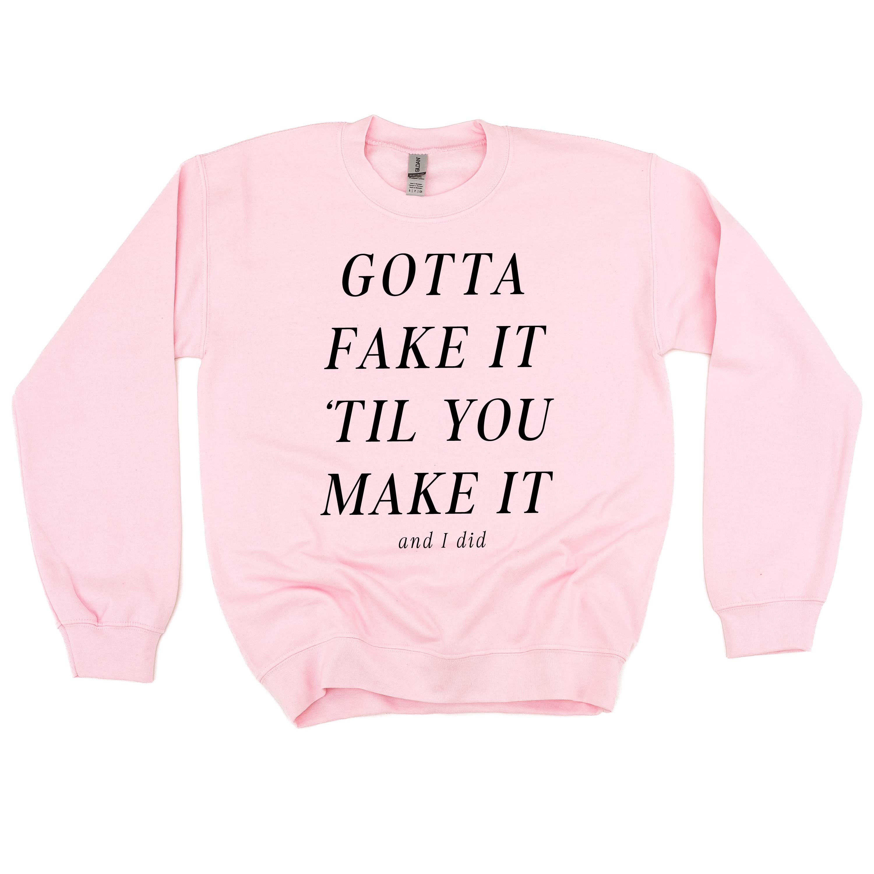 GOTTA FAKE IT 'TIL YOU MAKE IT AND I DID - Basic Fleece Crewneck Little Mama Shirt Shop LLC