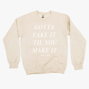 GOTTA FAKE IT 'TIL YOU MAKE IT AND I DID - Basic Fleece Crewneck Little Mama Shirt Shop LLC
