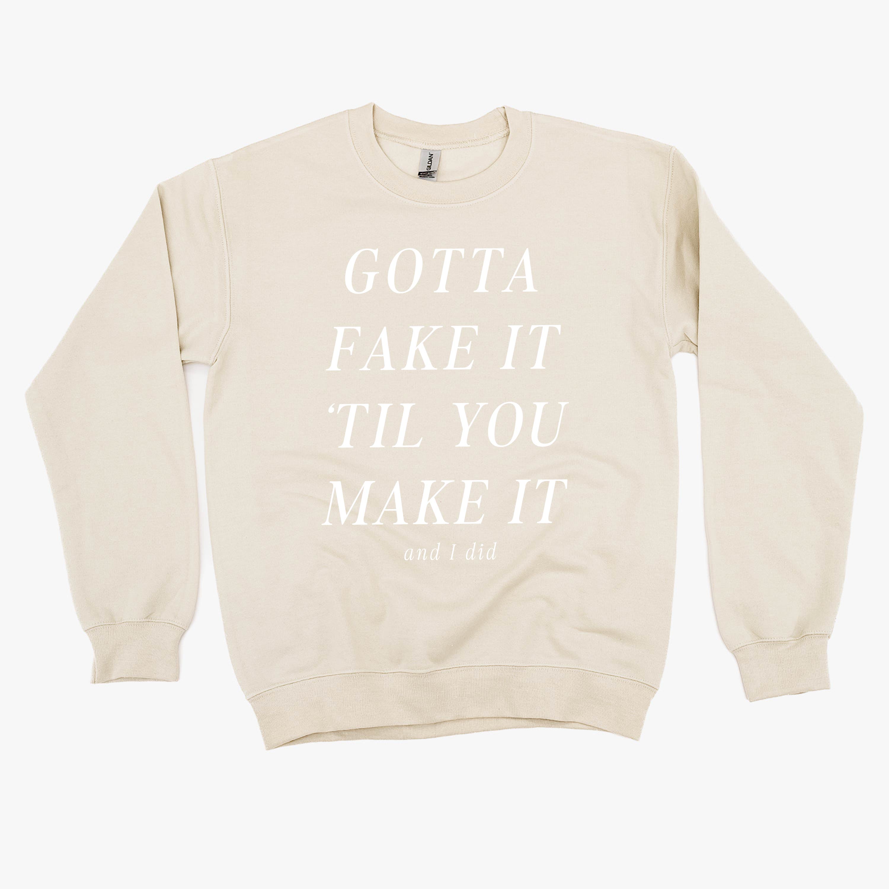 GOTTA FAKE IT 'TIL YOU MAKE IT AND I DID - Basic Fleece Crewneck Little Mama Shirt Shop LLC