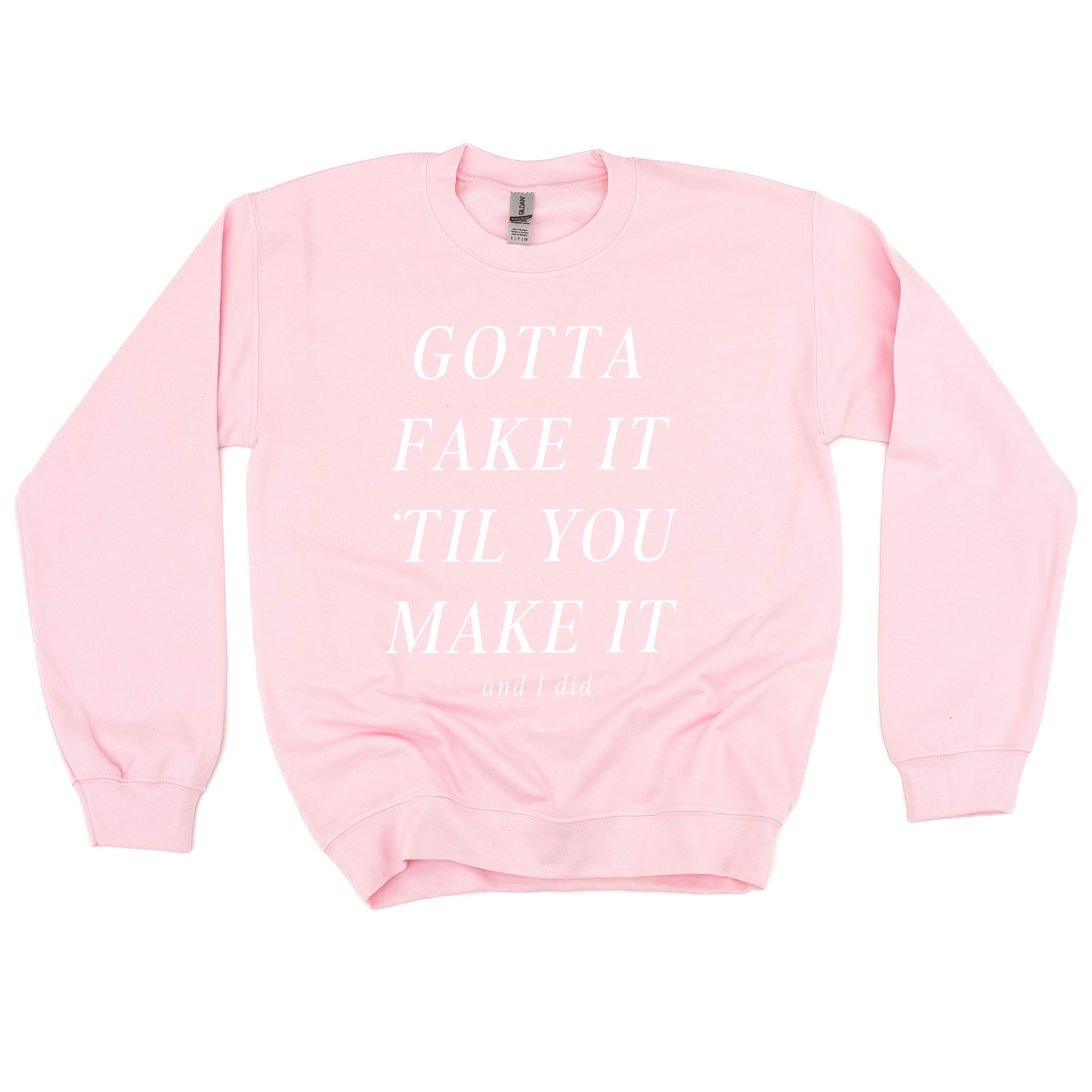 GOTTA FAKE IT 'TIL YOU MAKE IT AND I DID - Basic Fleece Crewneck Little Mama Shirt Shop LLC