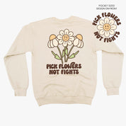 Pick Flowers Not Fights w/pocket on front- BASIC FLEECE CREWNECK