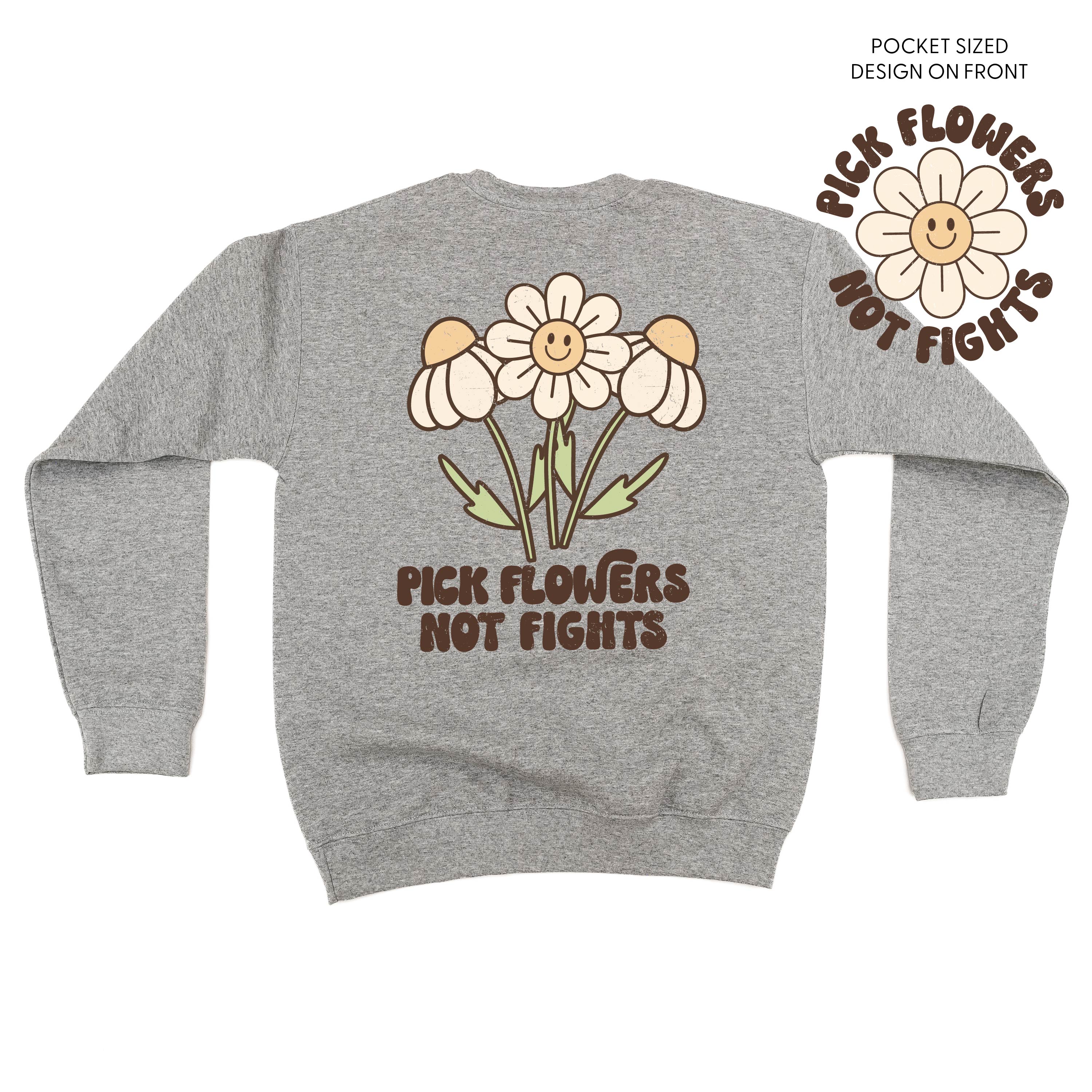 Pick Flowers Not Fights w/pocket on front- BASIC FLEECE CREWNECK