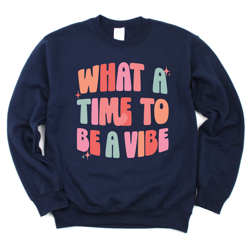 What a Time To Be a Vibe - BASIC FLEECE CREWNECK