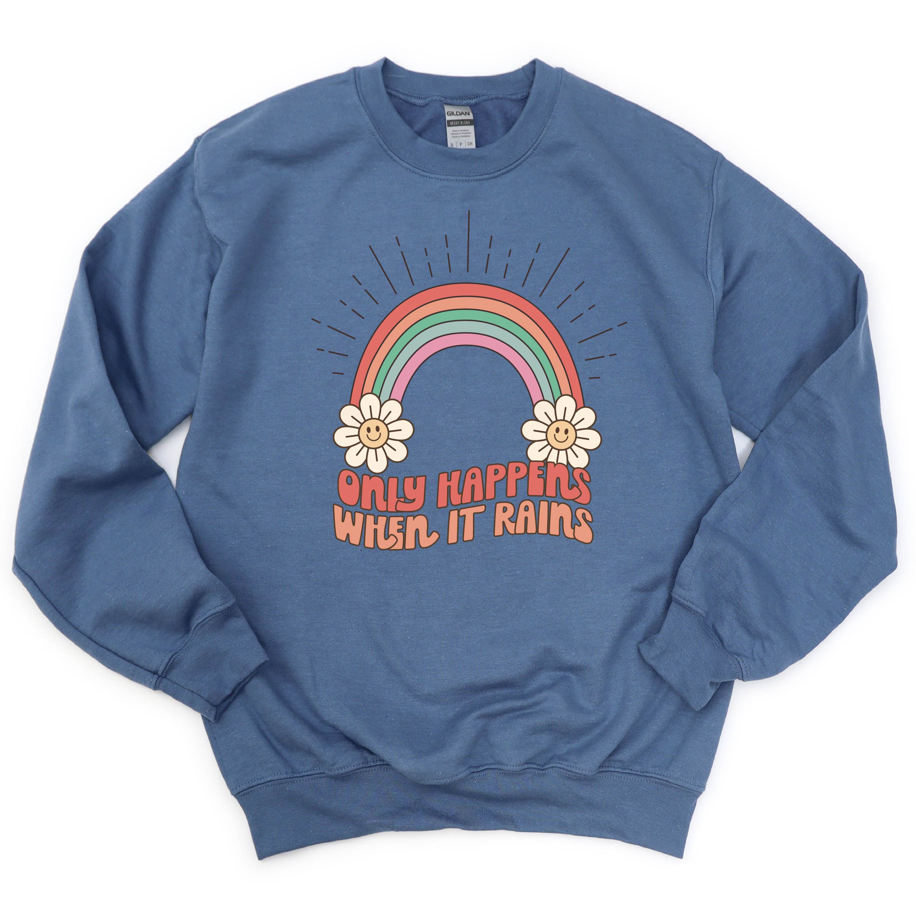 Only Happens When It Rains - BASIC FLEECE CREWNECK
