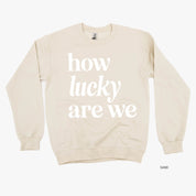 How Lucky Are We - BASIC Fleece Little Mama Shirt Shop LLC