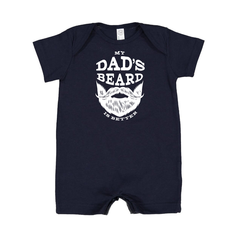 My Dad's Beard Is Better - Short Sleeve / Shorts - One Piece Baby Romper