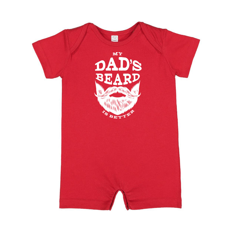 My Dad's Beard Is Better - Short Sleeve / Shorts - One Piece Baby Romper