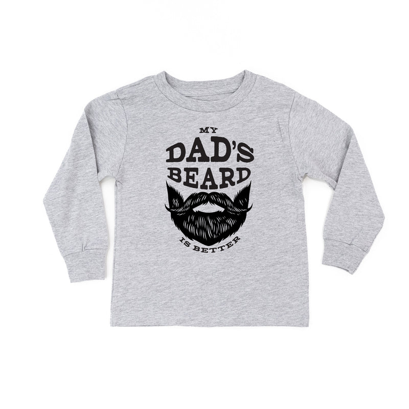 My Dad's Beard Is Better - Long Sleeve Child Shirt