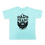 My Dad's Beard Is Better - Child Tee Little Mama Shirt Shop