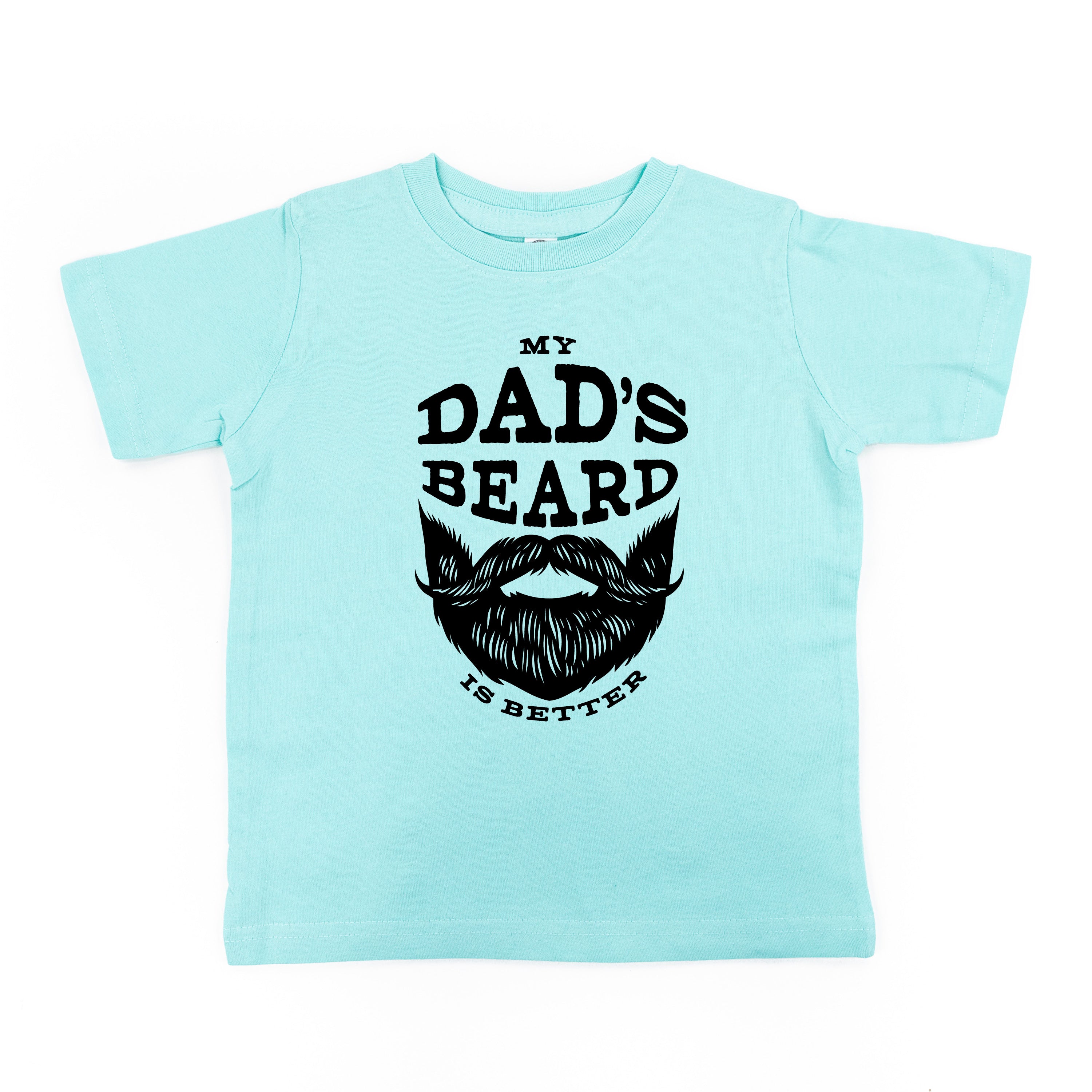 My Dad's Beard Is Better - Child Tee Little Mama Shirt Shop