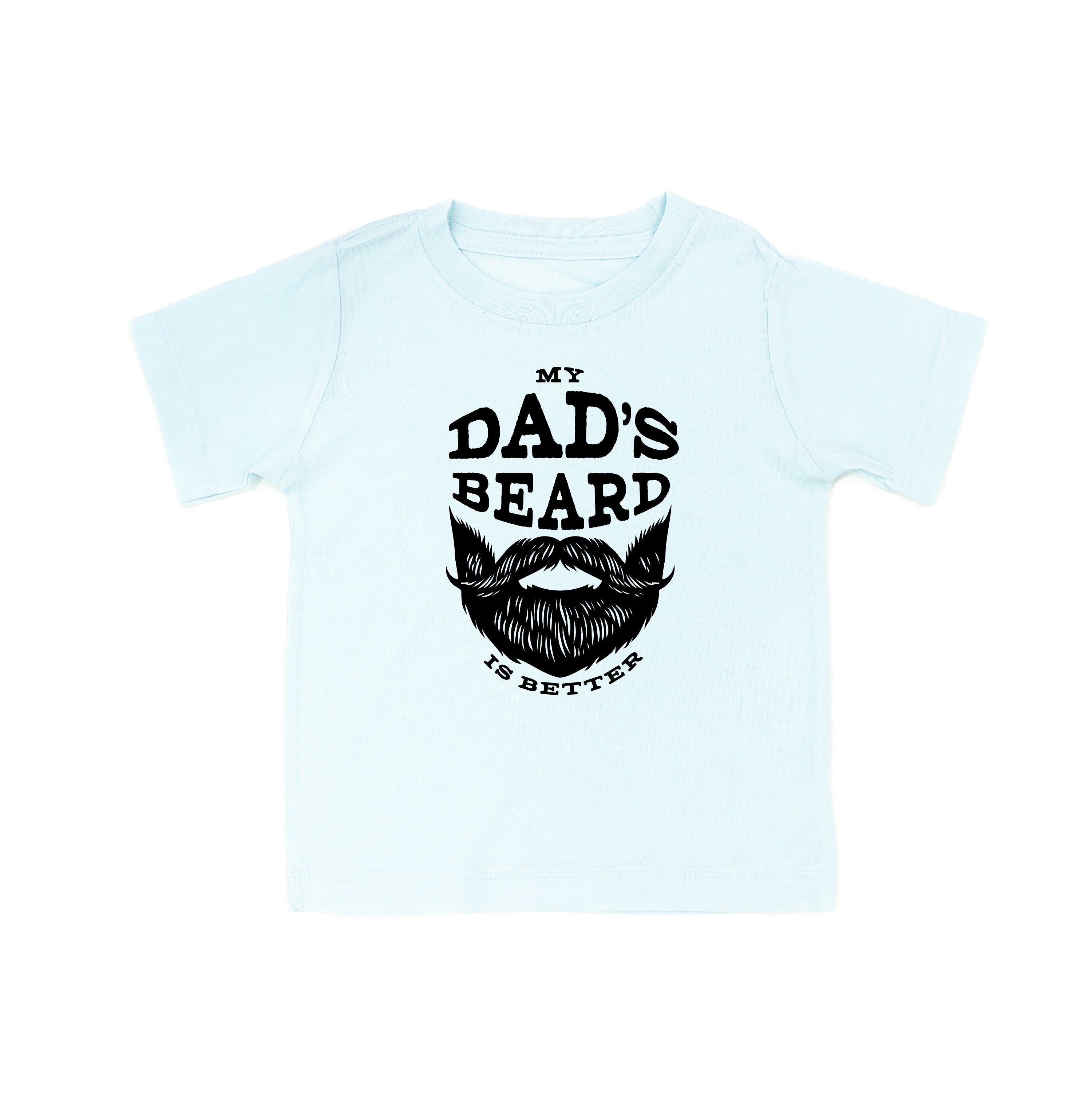 My Dad's Beard Is Better - Child Tee Little Mama Shirt Shop