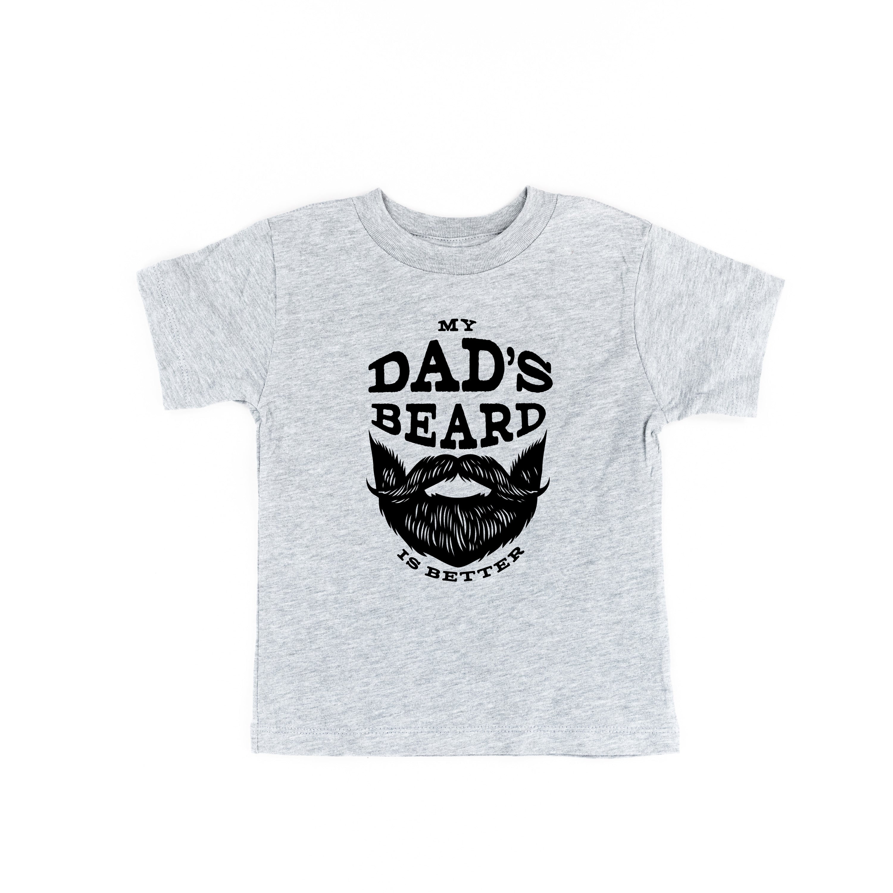 My Dad's Beard Is Better - Child Tee Little Mama Shirt Shop