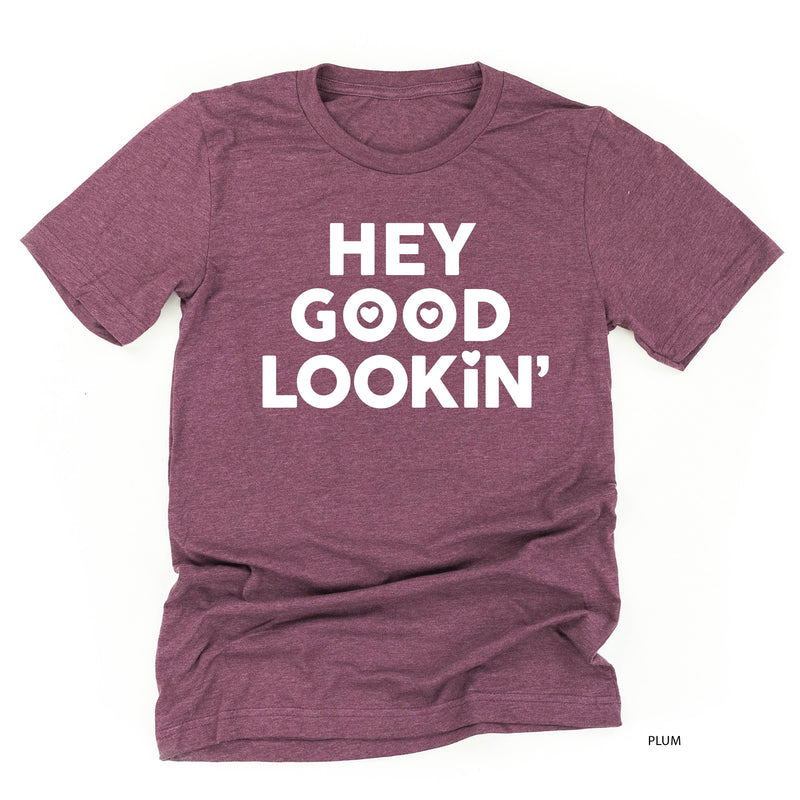 Hey Good Lookin' - Unisex Tee