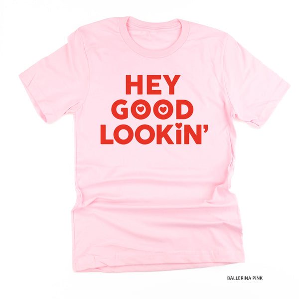 Hey Good Lookin' - Unisex Tee