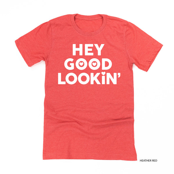 Hey Good Lookin' - Unisex Tee