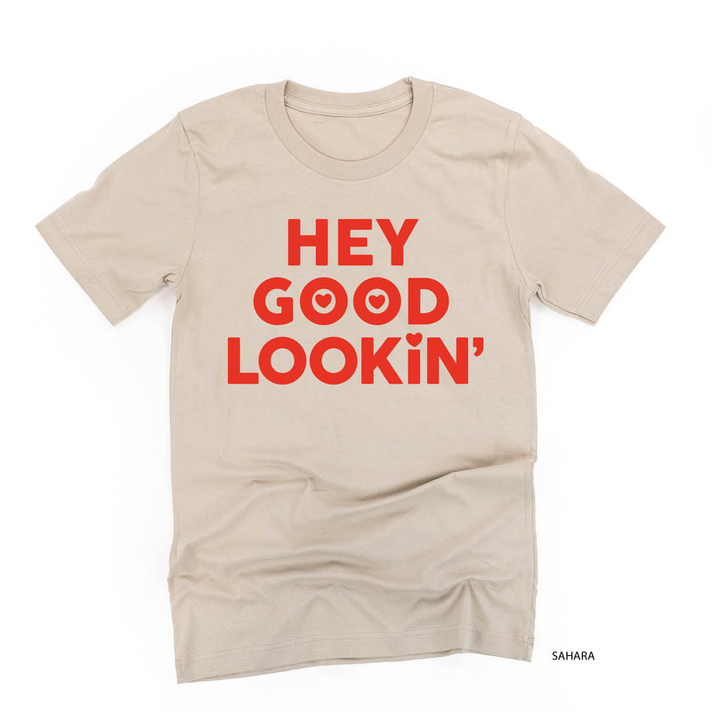 Hey Good Lookin' - Unisex Tee