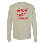Better Not Pout - LONG SLEEVE Comfort Colors Tee Little Mama Shirt Shop