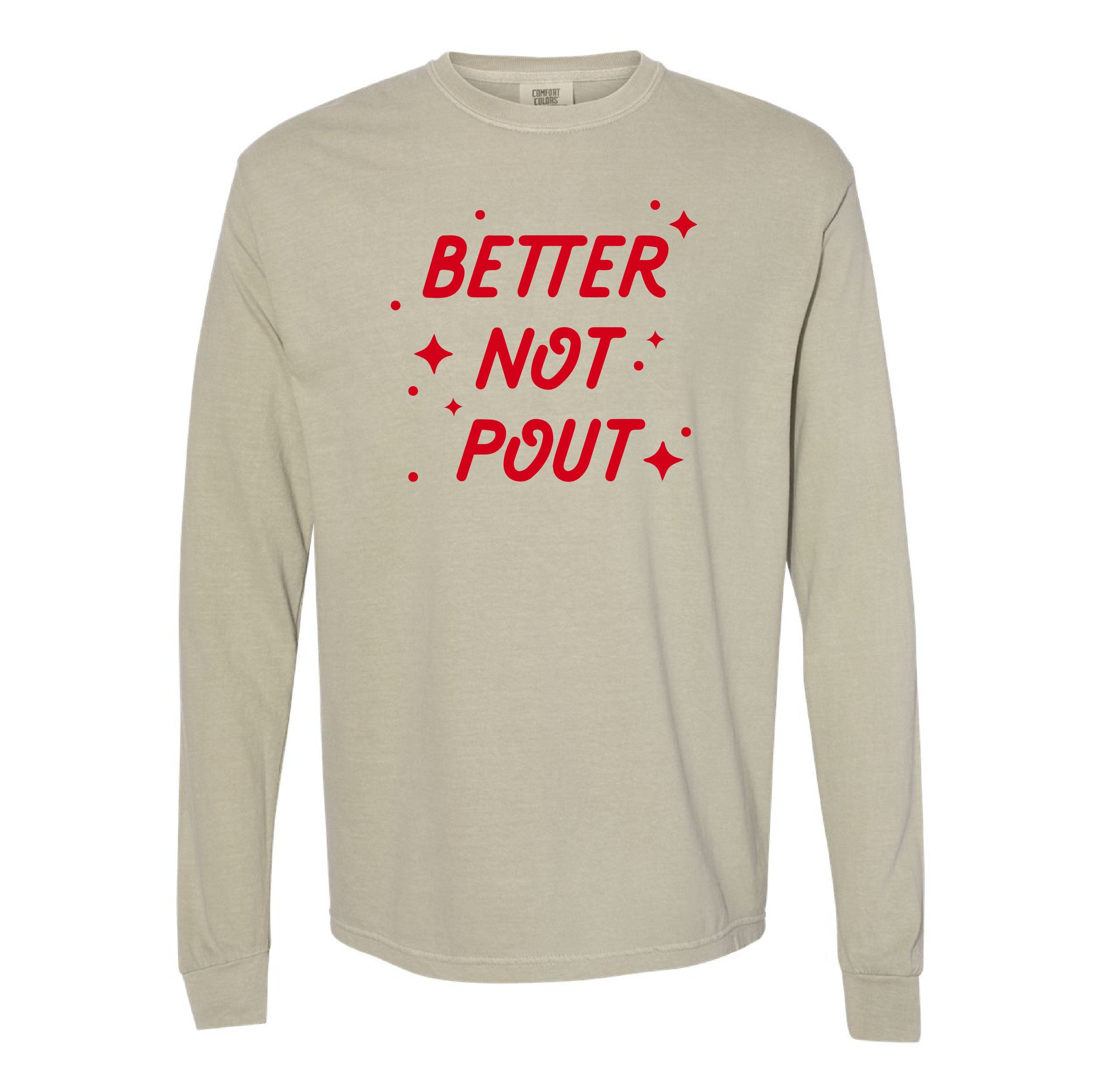 Better Not Pout - LONG SLEEVE Comfort Colors Tee Little Mama Shirt Shop