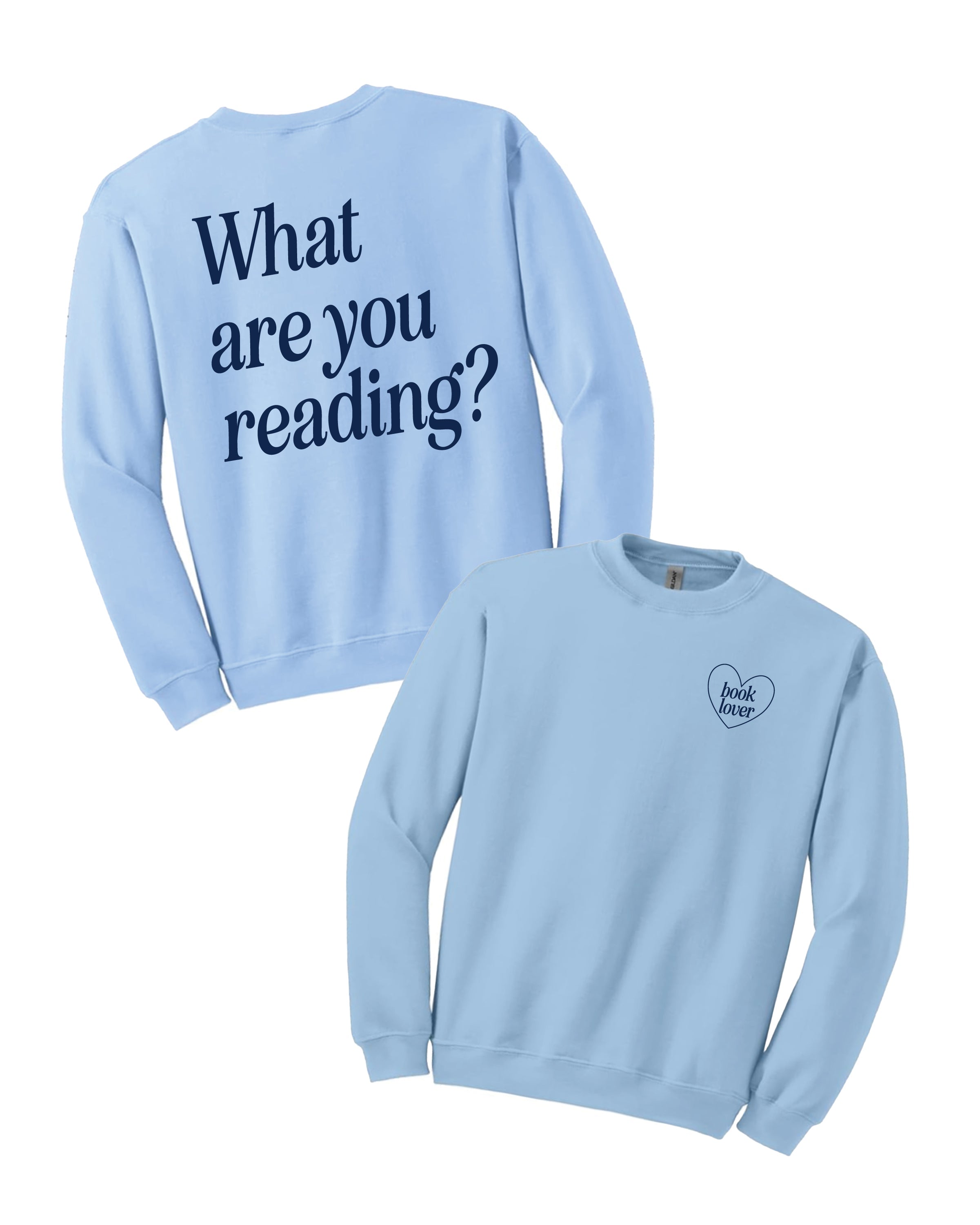 Basic Fleece in light blue w/ navy detail with a 'book lover' heart graphic on the front and 'What are you reading?' graphic on back, shown on flat lay– Little Mama Shirt Shop