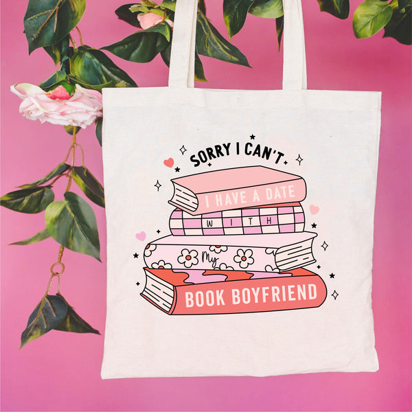 BOOK TOTE - Sorry I Can't I Have a Date with My Book Boyfriend