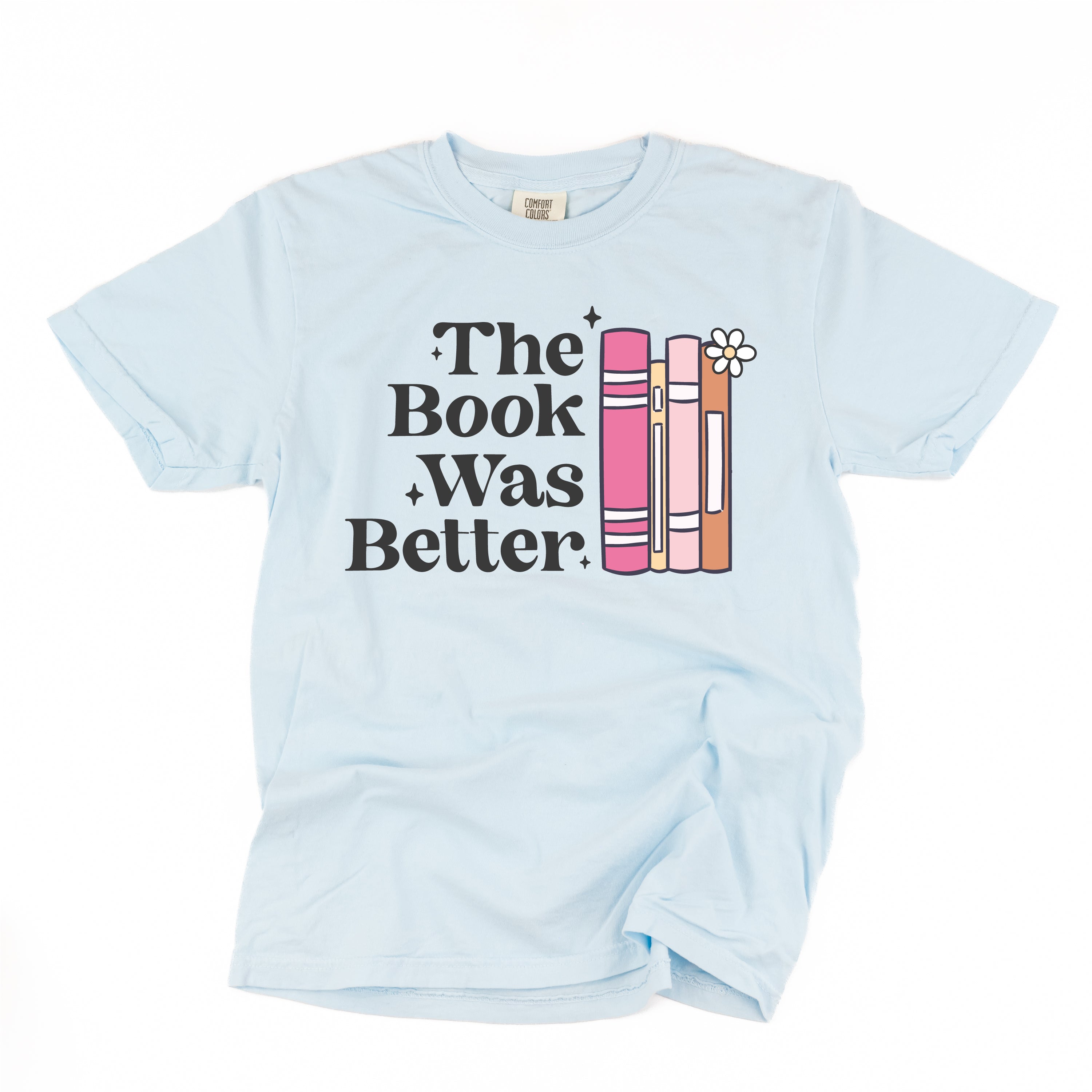 The Book Was Better - Comfort Colors Tee Little Mama Shirt Shop