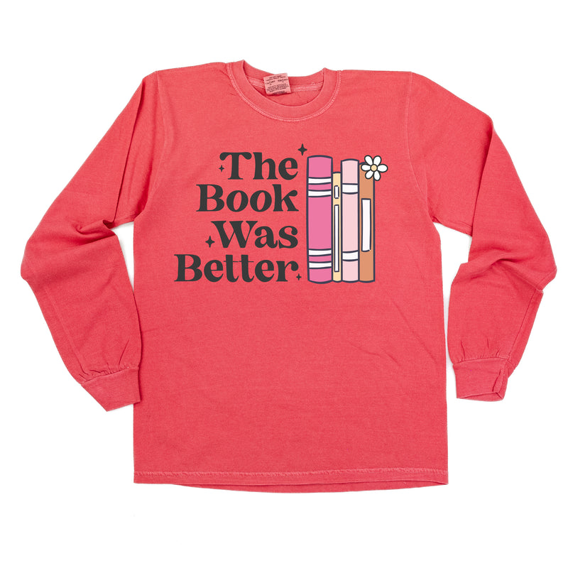 The Book Was Better - LONG SLEEVE COMFORT COLORS TEE