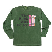 The Book Was Better - Long Sleeve Comfort Colors Tee Little Mama Shirt Shop