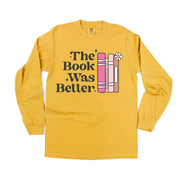 The Book Was Better - Long Sleeve Comfort Colors Tee Little Mama Shirt Shop