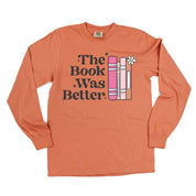 The Book Was Better - Long Sleeve Comfort Colors Tee Little Mama Shirt Shop