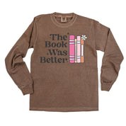 The Book Was Better - Long Sleeve Comfort Colors Tee Little Mama Shirt Shop
