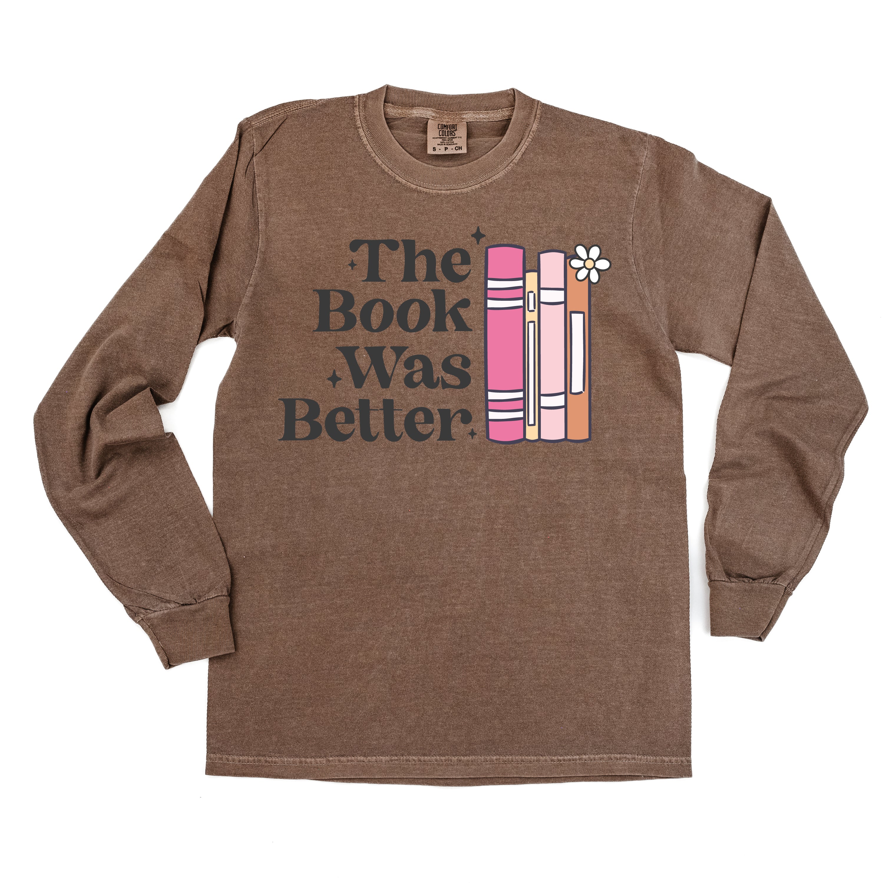 The Book Was Better - Long Sleeve Comfort Colors Tee Little Mama Shirt Shop