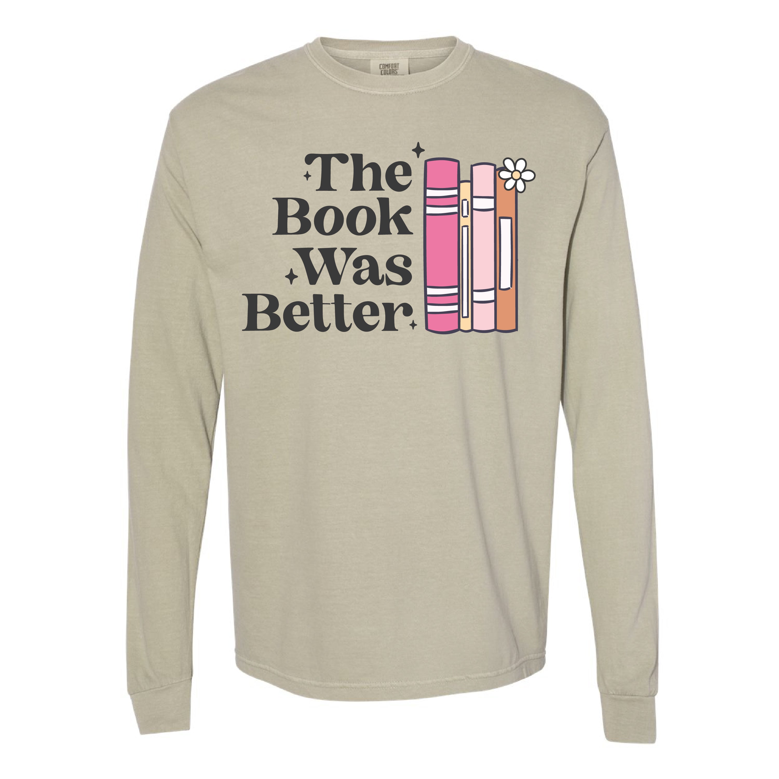 The Book Was Better - Long Sleeve Comfort Colors Tee Little Mama Shirt Shop