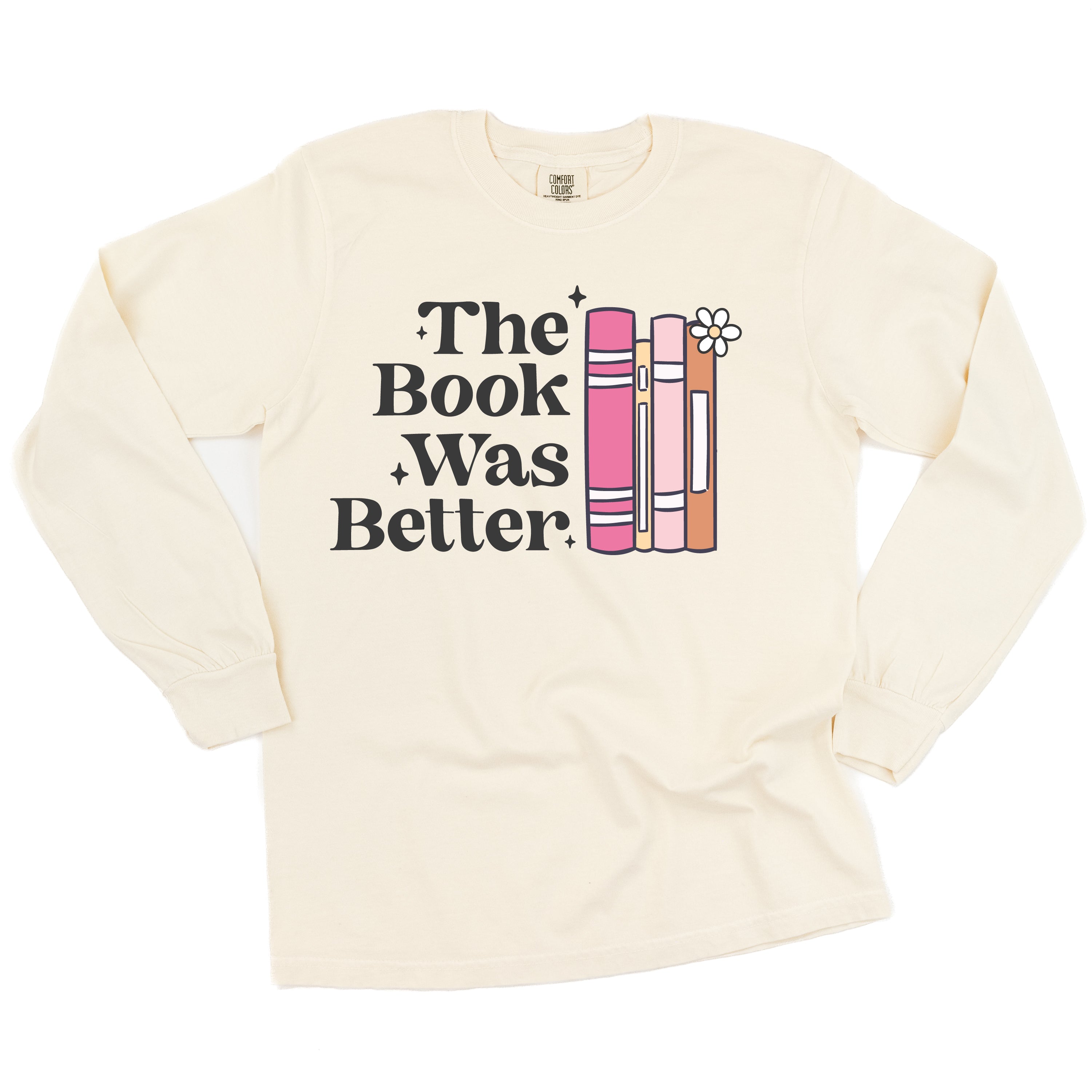The Book Was Better - Long Sleeve Comfort Colors Tee Little Mama Shirt Shop