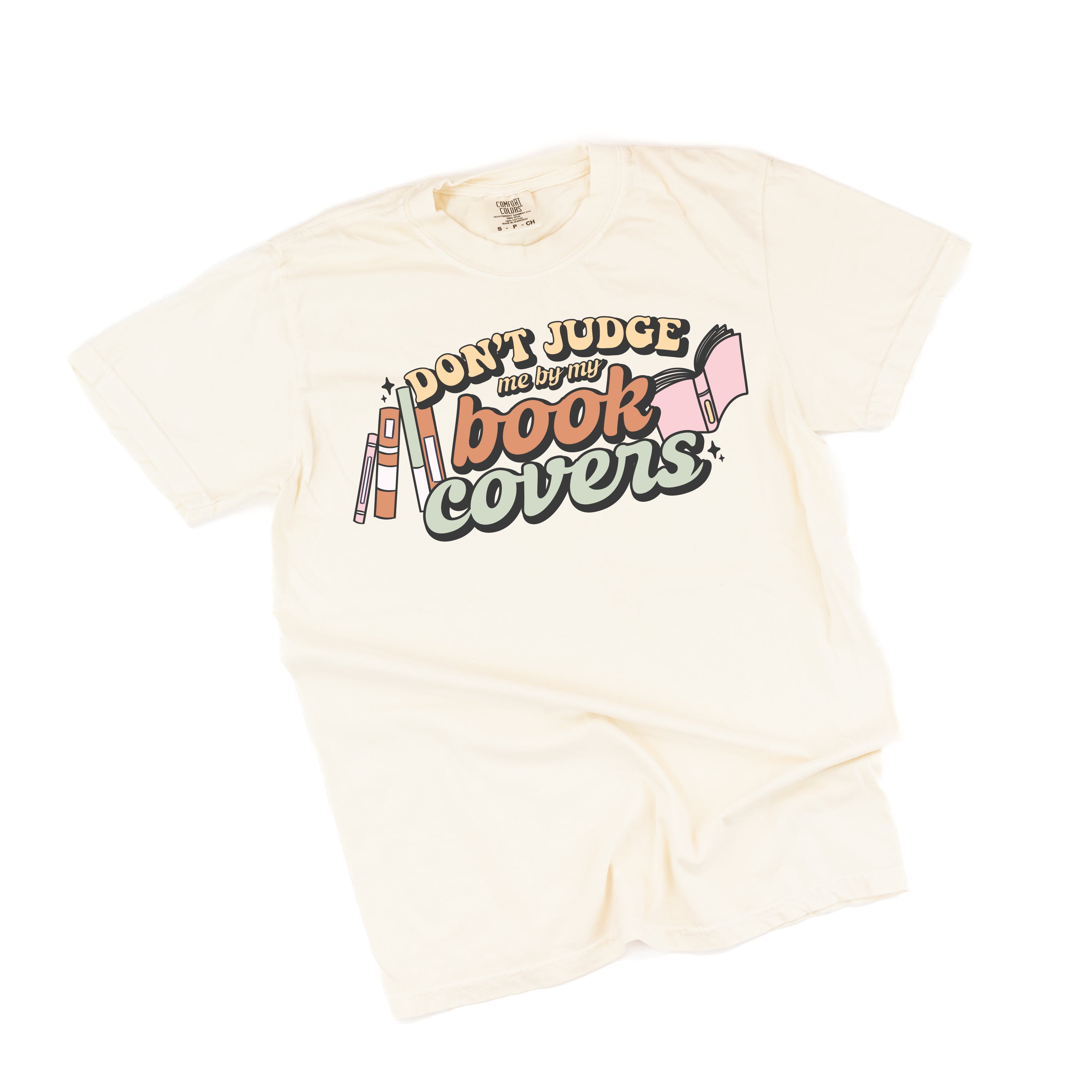 Don't Judge Me By My Book Covers - Comfort Colors Tee Little Mama Shirt Shop