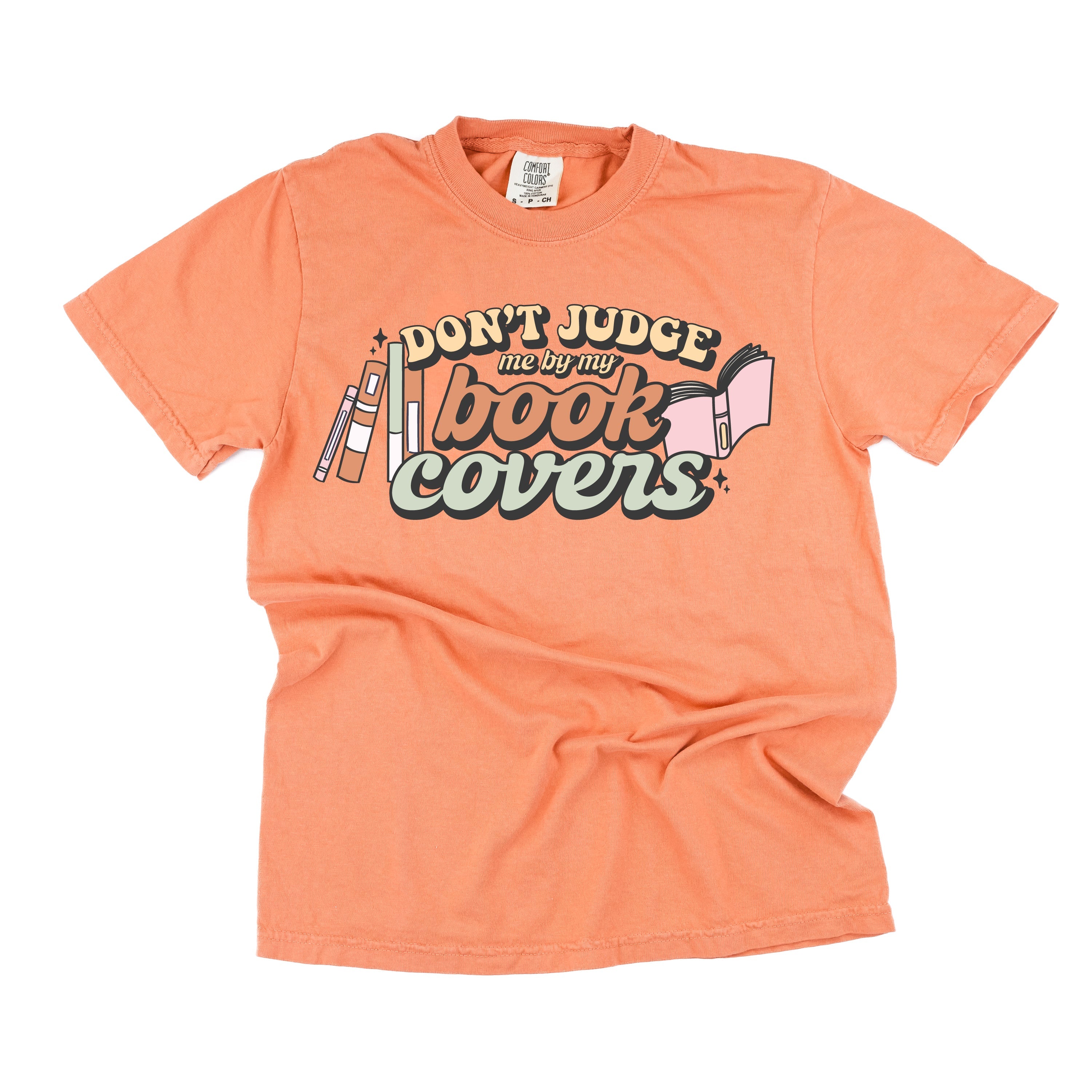 Don't Judge Me By My Book Covers - Comfort Colors Tee Little Mama Shirt Shop