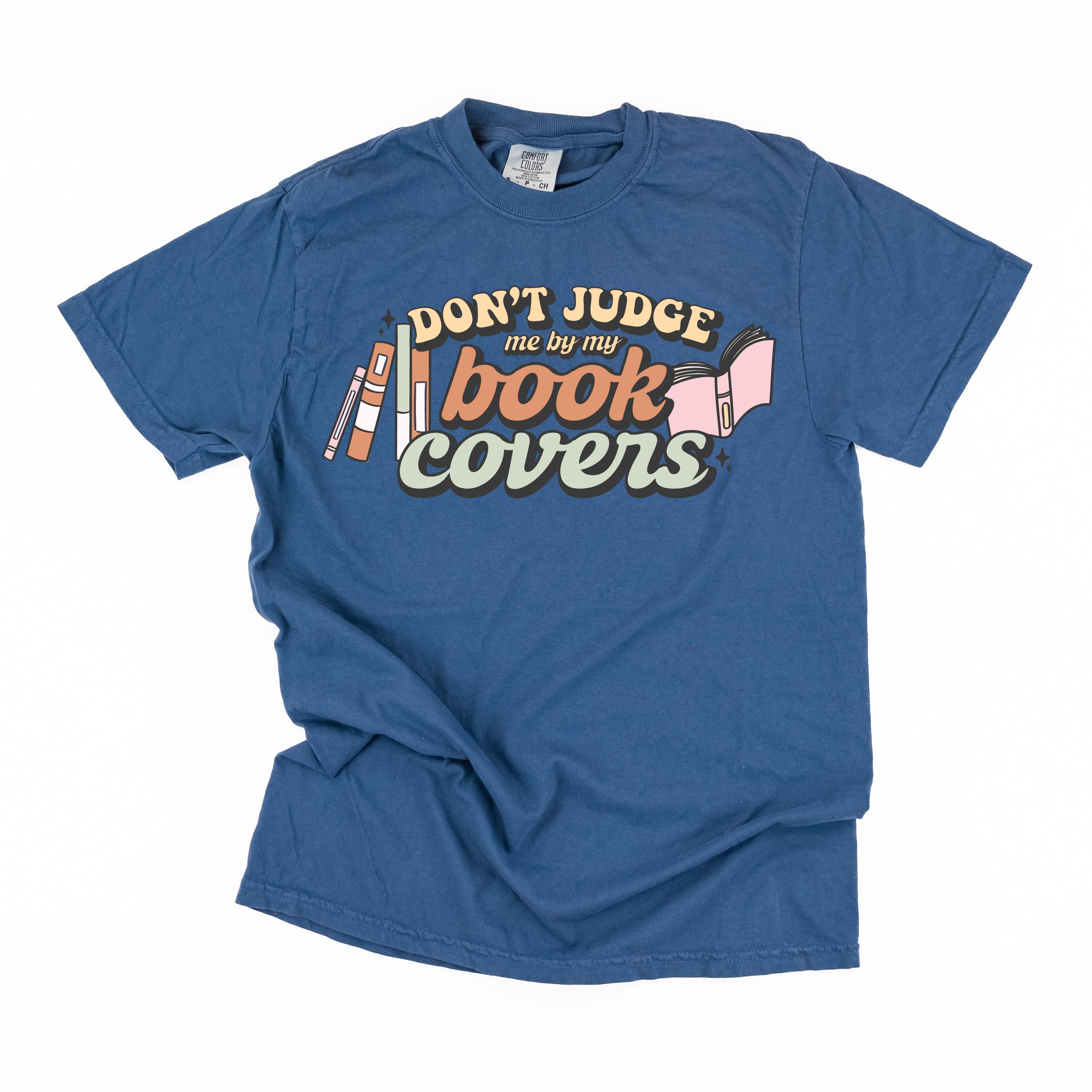 Don't Judge Me By My Book Covers - Comfort Colors Tee Little Mama Shirt Shop