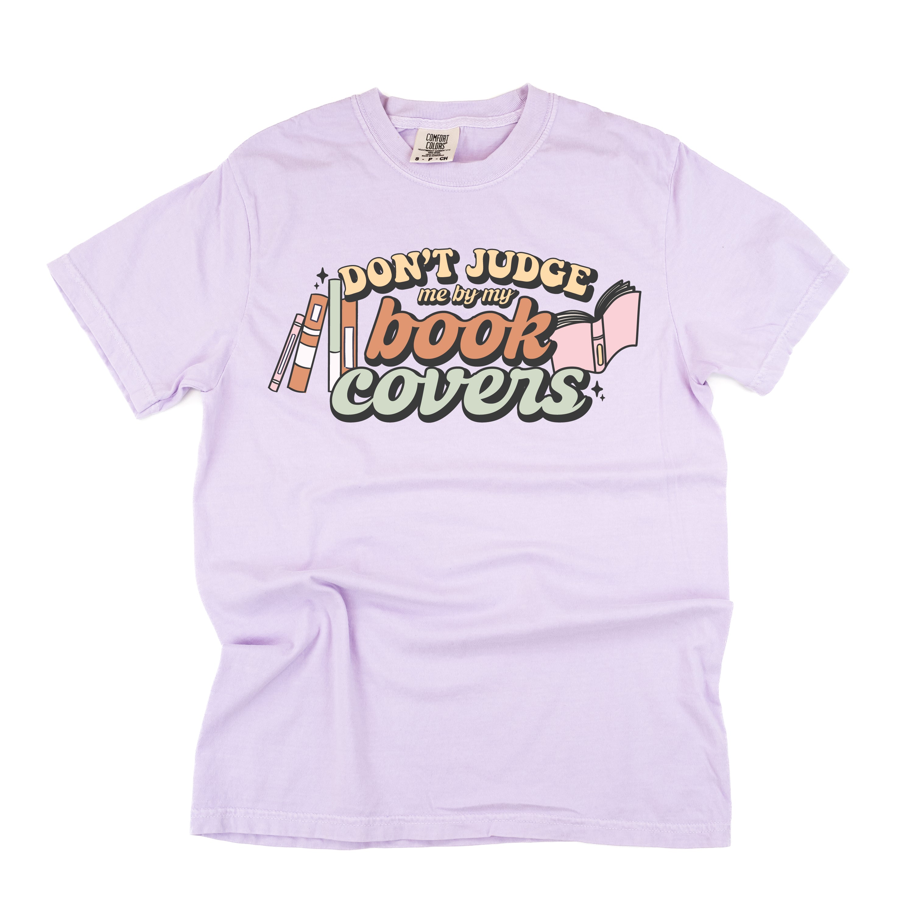Don't Judge Me By My Book Covers - Comfort Colors Tee Little Mama Shirt Shop