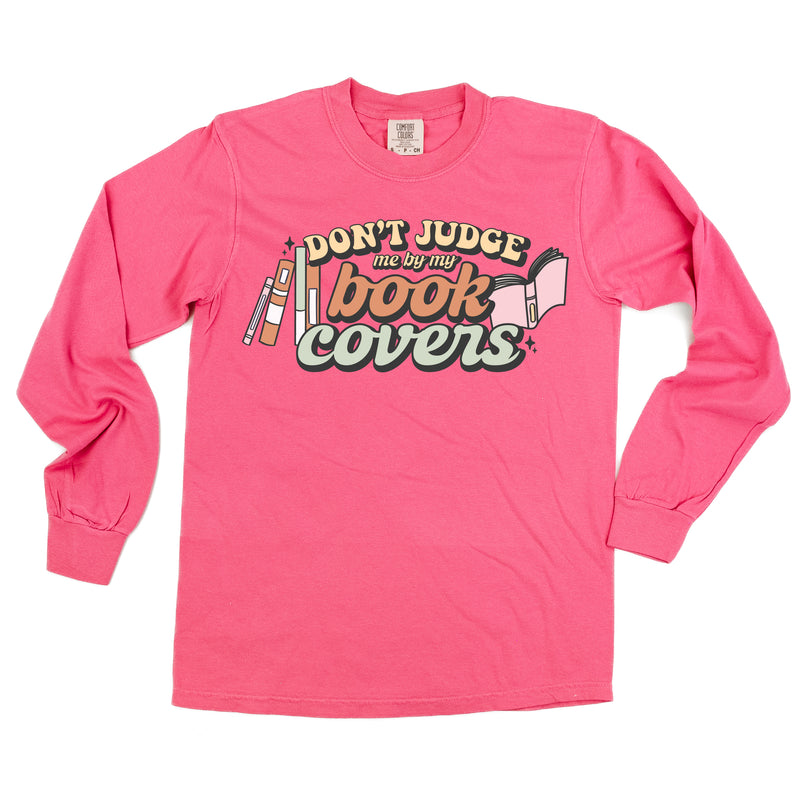 Don't Judge Me By My Book Covers - LONG SLEEVE COMFORT COLORS TEE