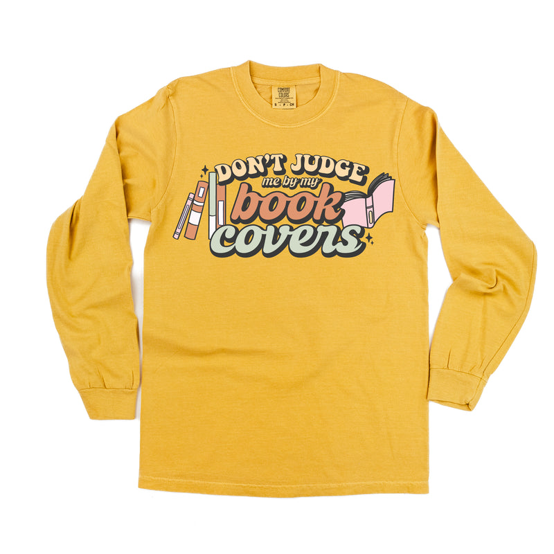 Don't Judge Me By My Book Covers - LONG SLEEVE COMFORT COLORS TEE