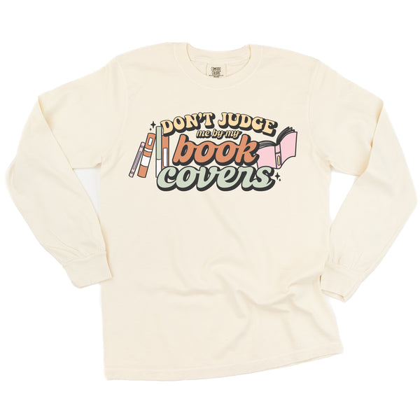 Don't Judge Me By My Book Covers - LONG SLEEVE COMFORT COLORS TEE
