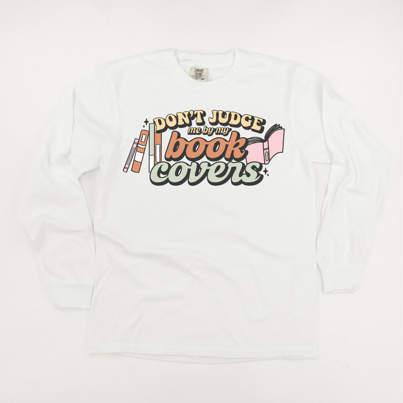 Don't Judge Me By My Book Covers - LONG SLEEVE COMFORT COLORS TEE