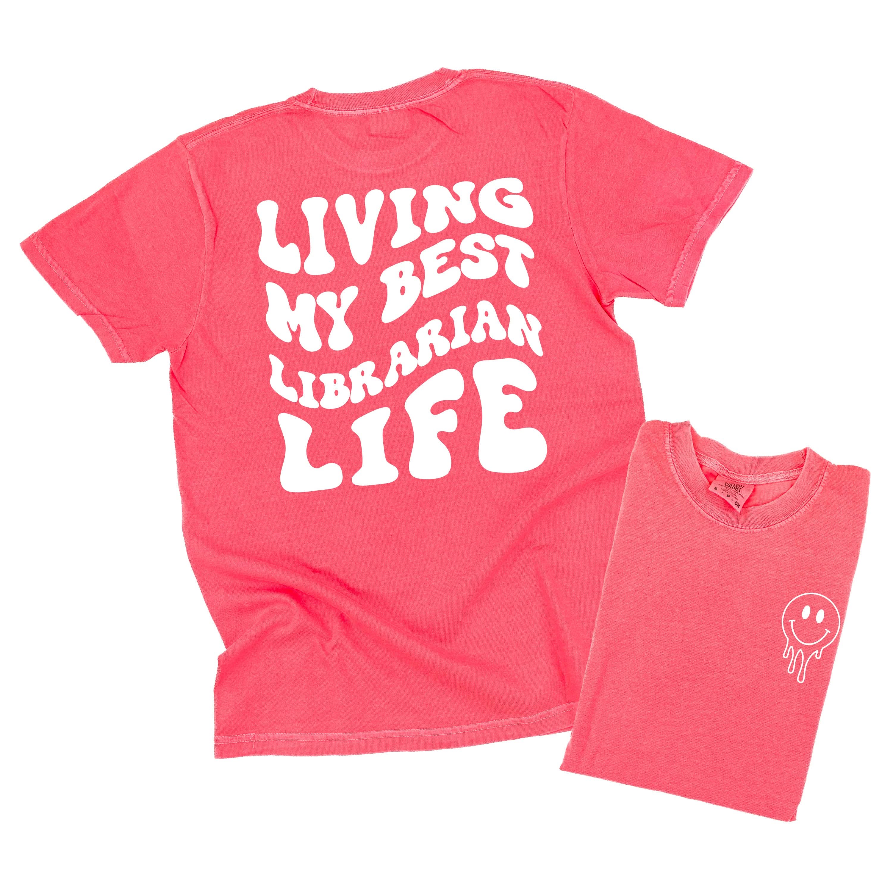 Living My Best Librarian Life - Melty Smiley (pf & b) - Comfort Colors Tee Little Mama Shirt Shop