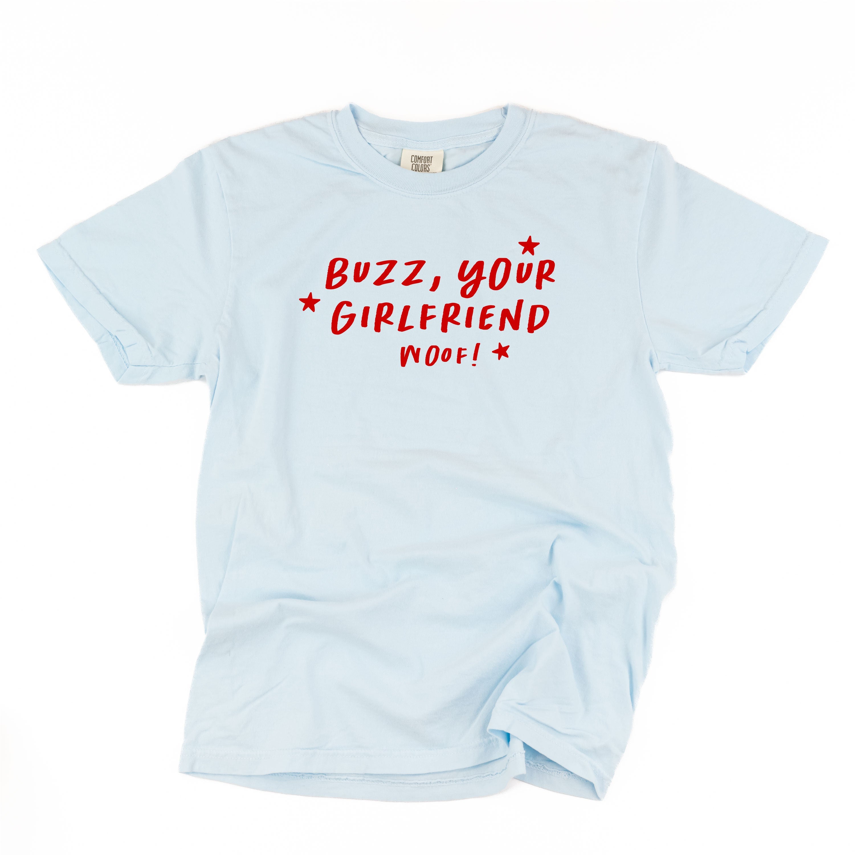Buzz, Your Girlfriend Woof! - Comfort Colors Tee Little Mama Shirt Shop