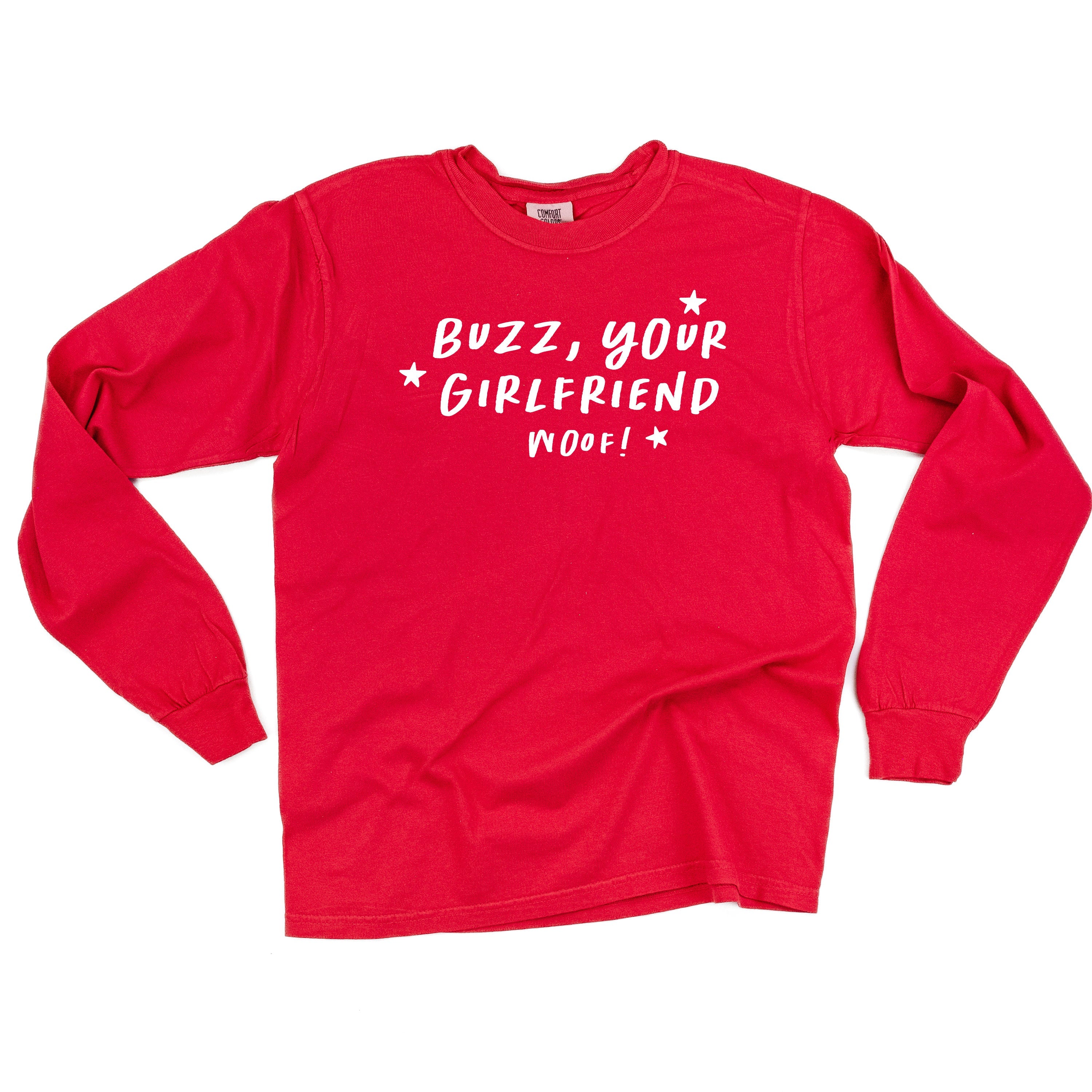 Buzz, Your Girlfriend Woof! - LONG SLEEVE Comfort Colors Tee Little Mama Shirt Shop