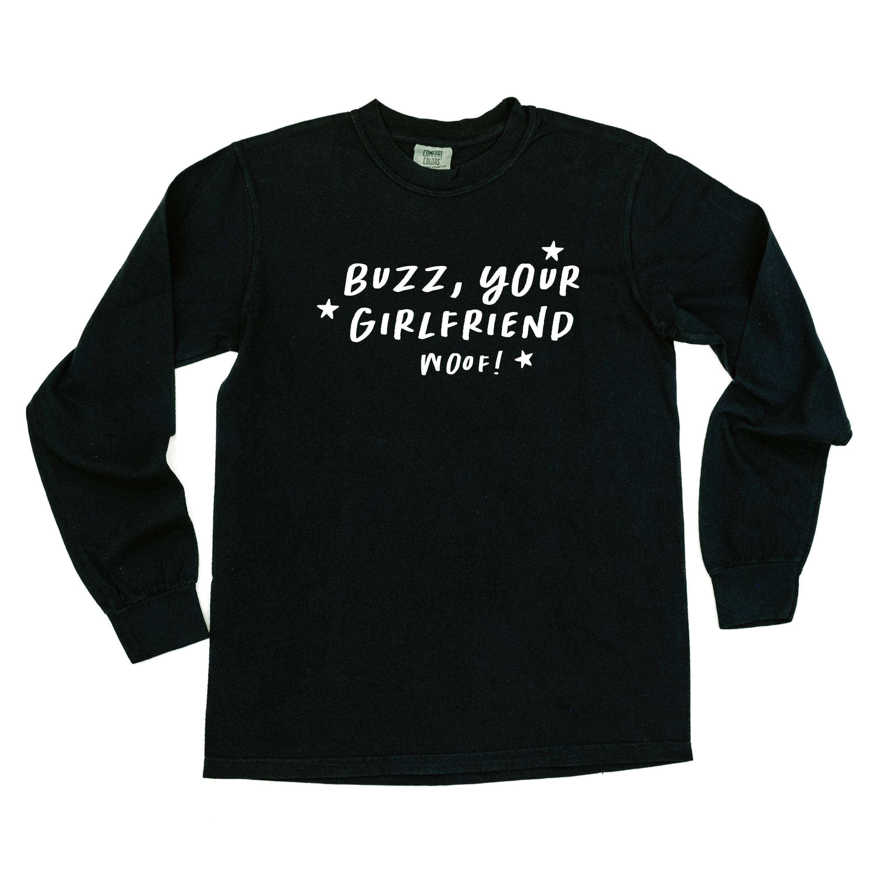 Buzz, Your Girlfriend Woof! - LONG SLEEVE Comfort Colors Tee Little Mama Shirt Shop
