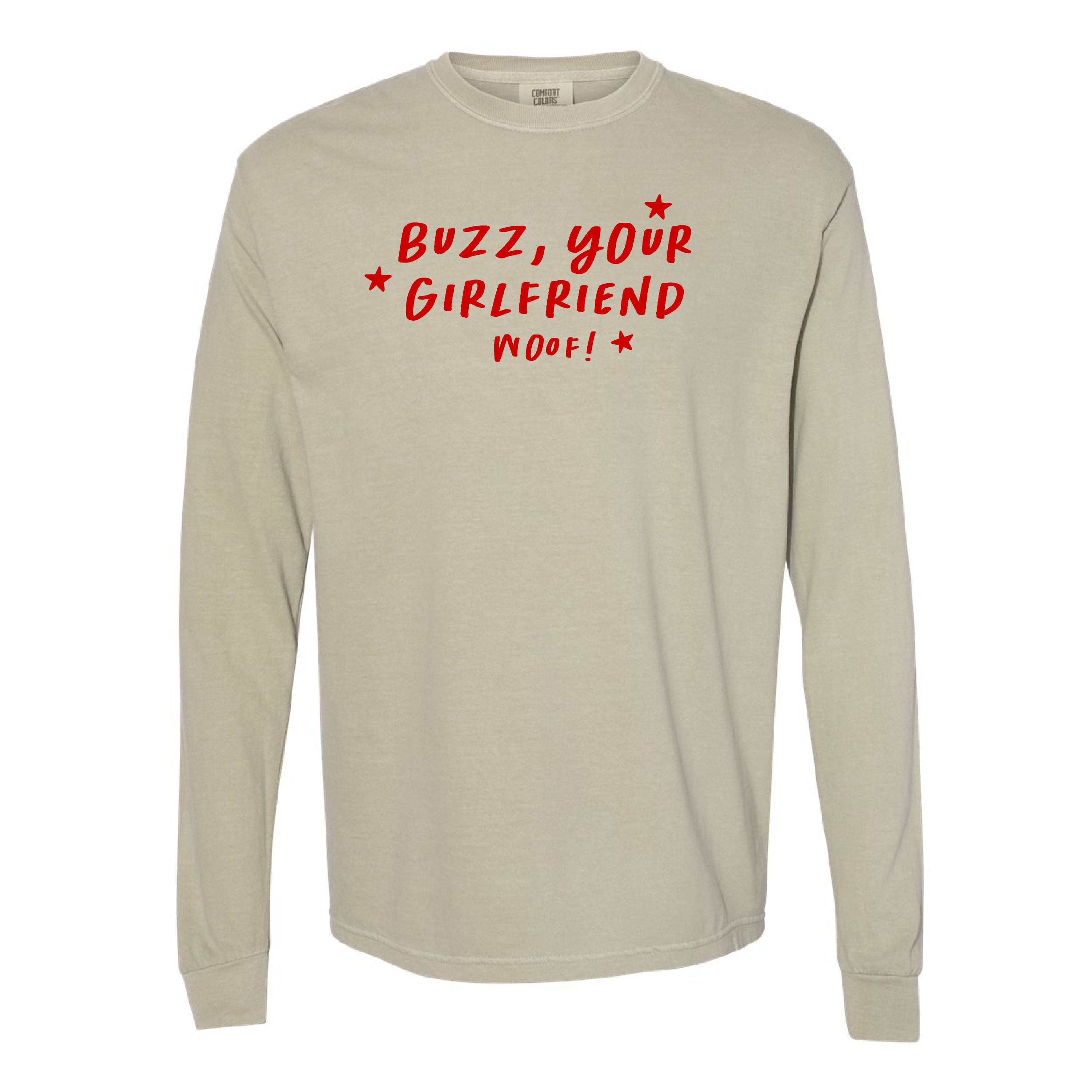 Buzz, Your Girlfriend Woof! - LONG SLEEVE Comfort Colors Tee Little Mama Shirt Shop