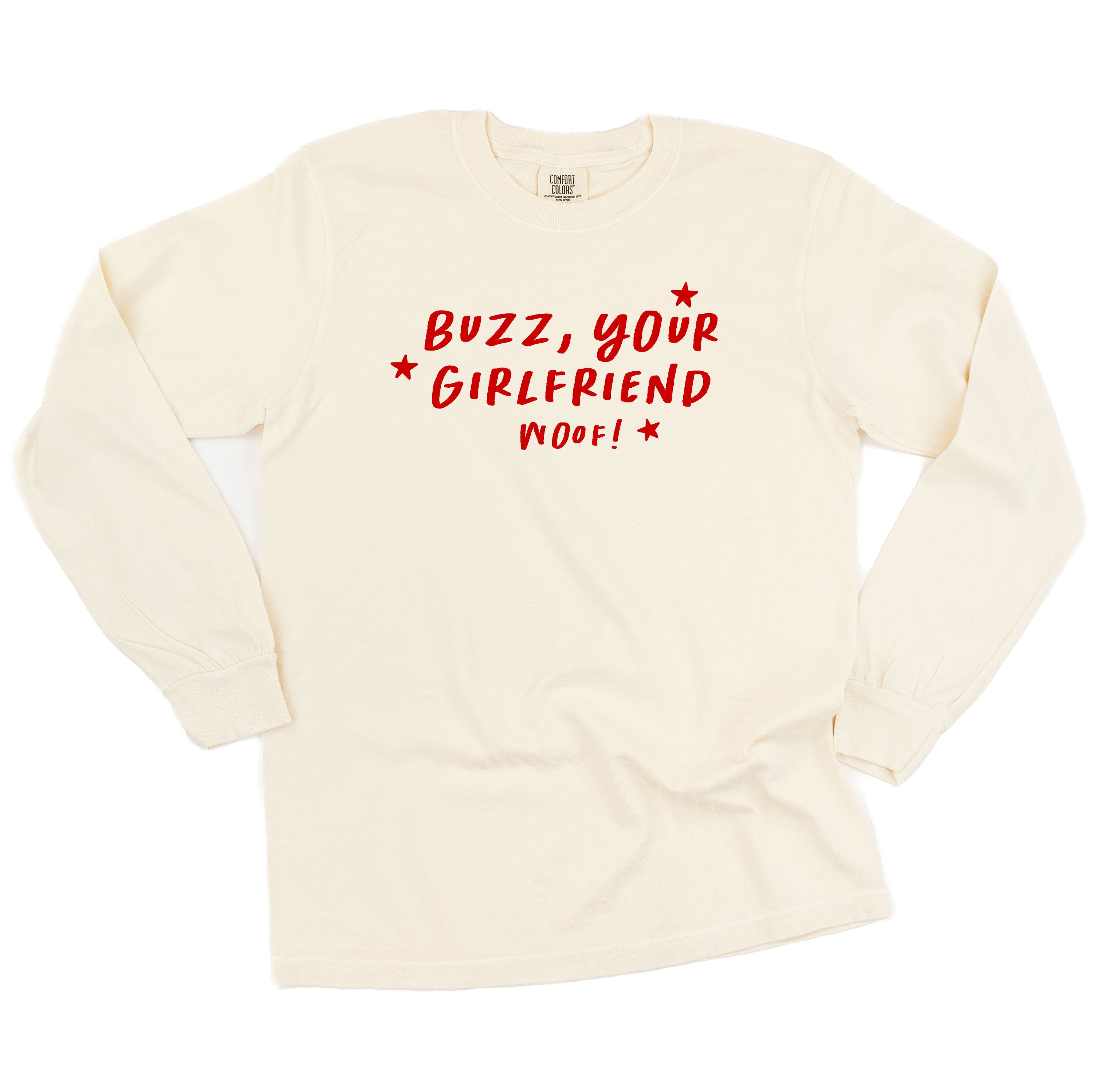 Buzz, Your Girlfriend Woof! - LONG SLEEVE Comfort Colors Tee Little Mama Shirt Shop