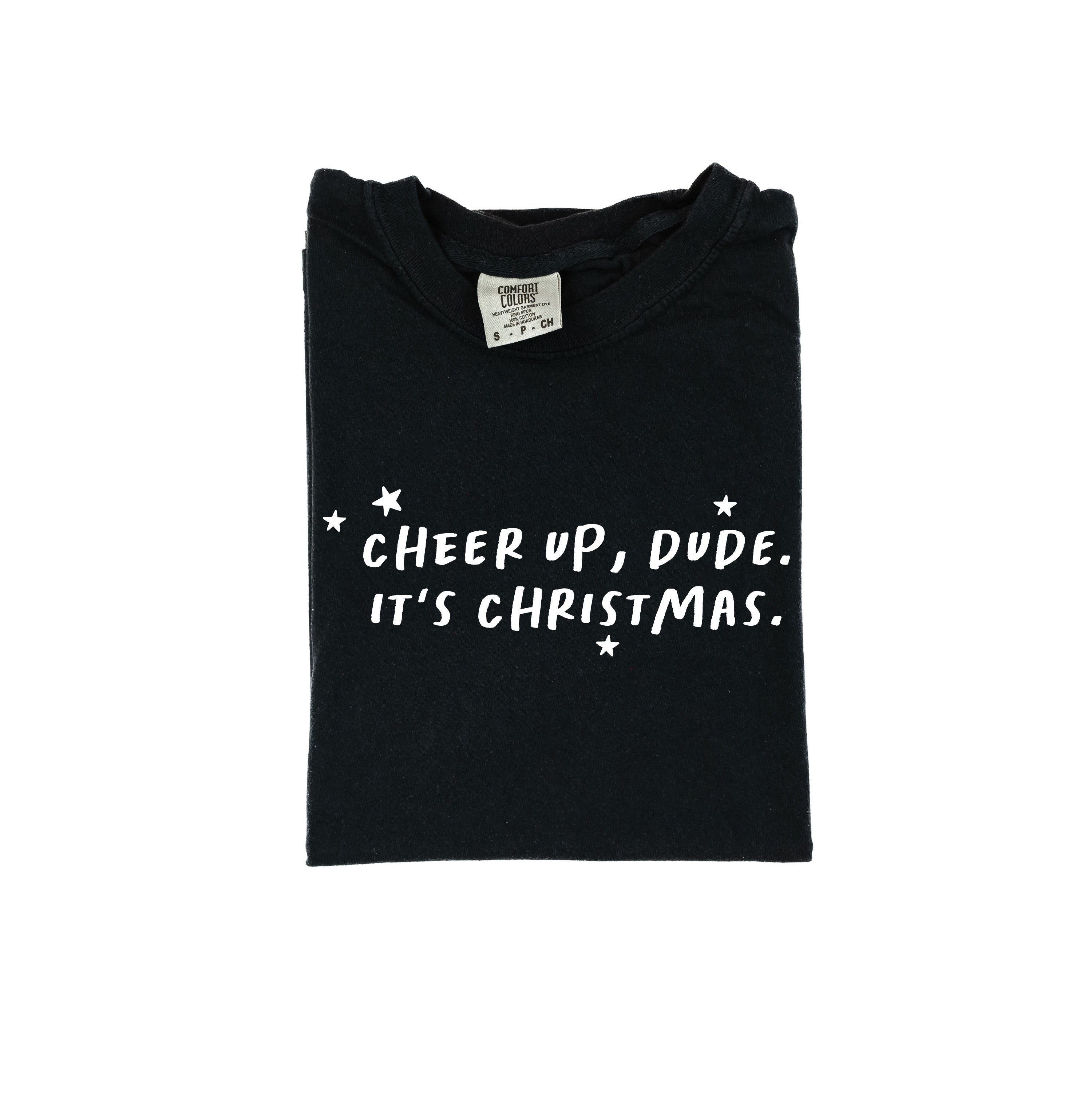 Cheer Up, Dude. It's Christmas. - Comfort Colors Tee Little Mama Shirt Shop
