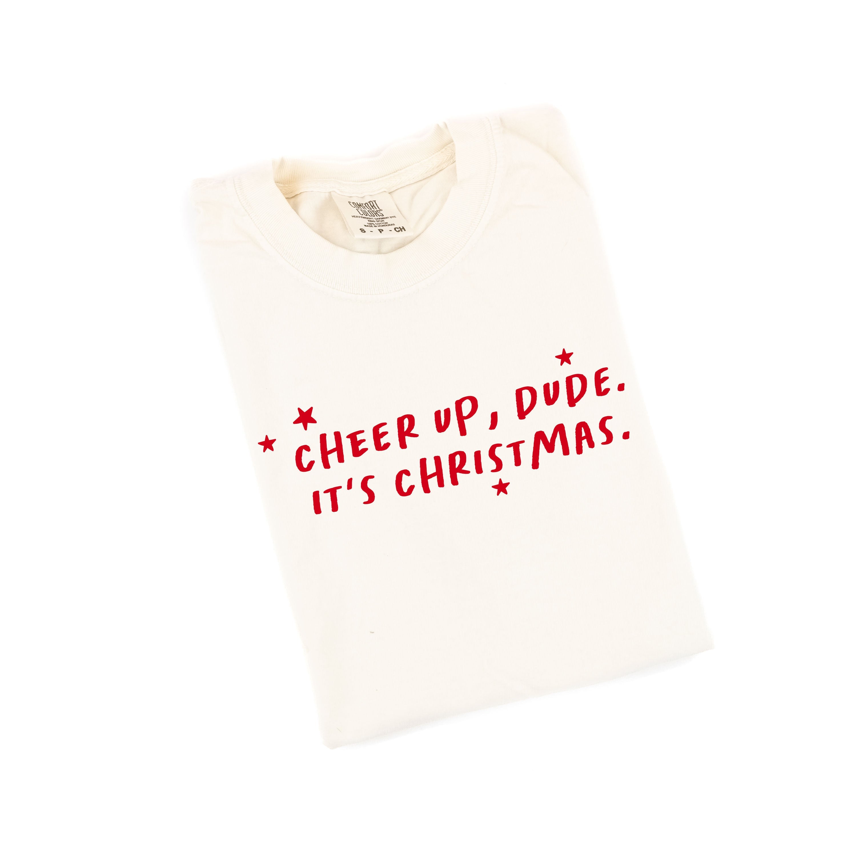 Cheer Up, Dude. It's Christmas. - Comfort Colors Tee Little Mama Shirt Shop