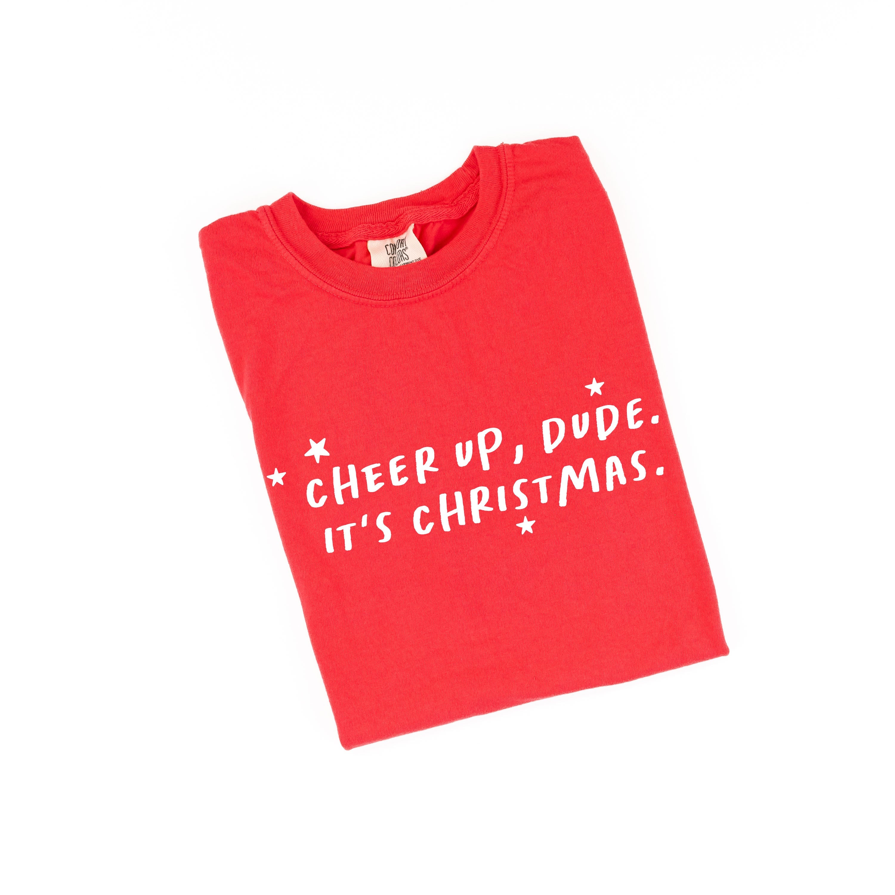 Cheer Up, Dude. It's Christmas. - Comfort Colors Tee Little Mama Shirt Shop